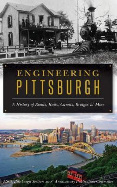 Cover for Asce Pittsburgh Section 100th Anniversar · Engineering Pittsburgh (Hardcover Book) (2018)