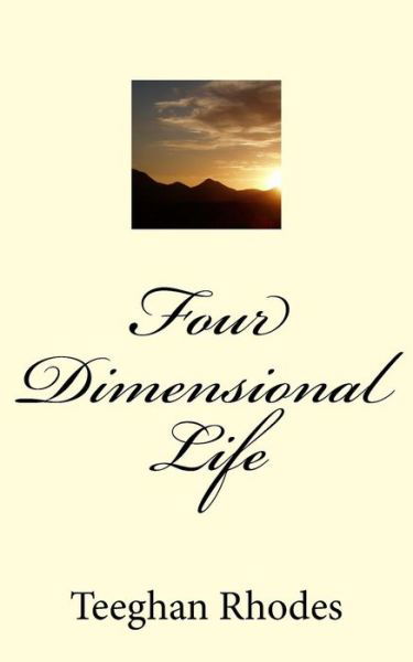 Cover for Teeghan Rhodes · Four Dimensional Life (Paperback Book) (2016)