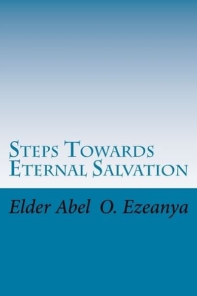 Cover for Elder Abel O. Ezeanya · Steps Towards Eternal Salvation (Paperback Book) (2017)