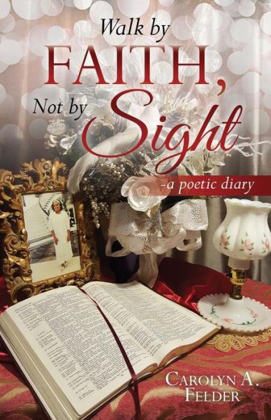 Cover for Carolyn a Felder · Walk by Faith, Not by Sight (Paperback Book) (2018)