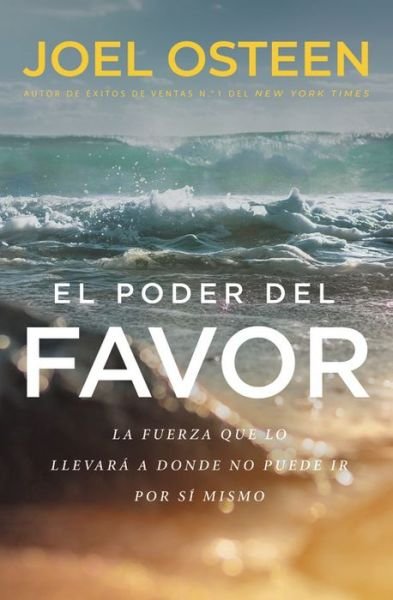 Cover for Joel Osteen · El poder del favor : The Force That Will Take You Where You Can't Go on Your Own (Paperback Book) (2019)