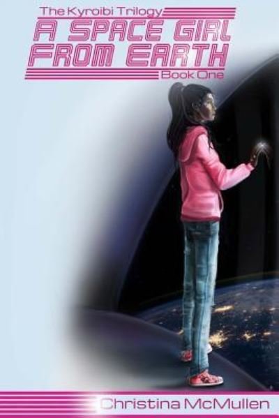 Cover for Christina McMullen · A Space Girl from Earth (Paperback Book) (2017)
