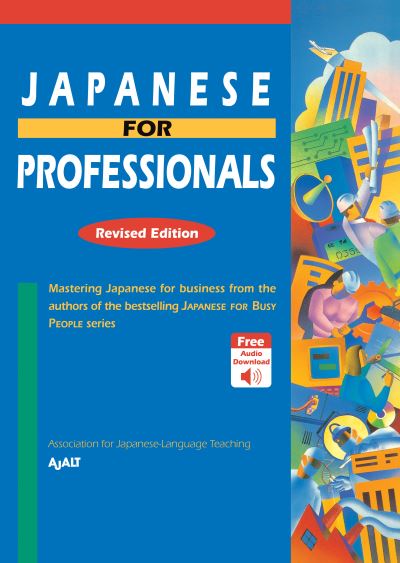 Japanese for Professionals: 2020 Revised Edition - Ajalt - Books - Kodansha America, Inc - 9781568365992 - July 28, 2020