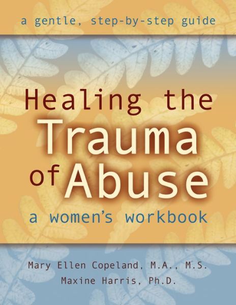 Cover for Mary Ellen Copeland · Healing the Trauma of Abuse: a Woman's Workbook (Paperback Book) (2000)