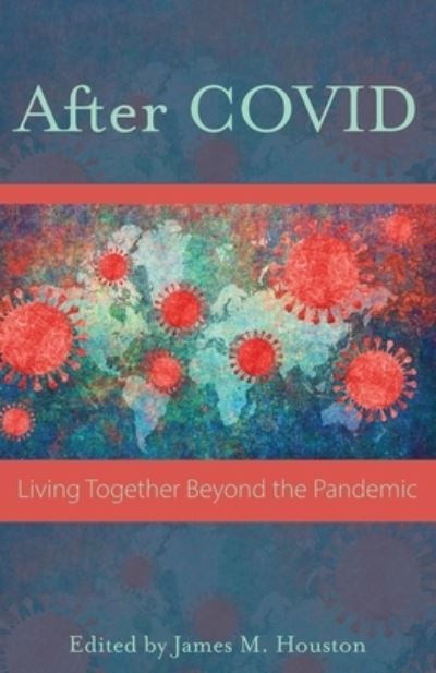 After Covid - James M Houston - Books - Regent College Publishing - 9781573835992 - April 15, 2022