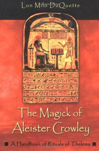 Cover for Lon Milo DuQuette · The Magick of Aleister Crowley: A Handbook of Rituals of Thelema (Paperback Book) (2005)