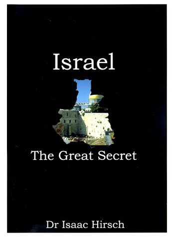 Israel: the Great Secret - Isaac Hirsch - Books - 1st Books Library - 9781585009992 - December 19, 1989
