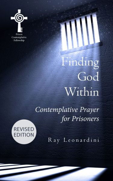 Cover for Leonardini, Ray (Ray Leonardini) · Finding God within - Revised Edition: Contemplative Prayer for Prisoners (Paperback Book) (2022)