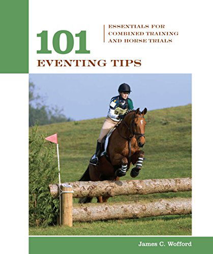 Cover for James Wofford · 101 Eventing Tips: Essentials For Combined Training And Horse Trials - 101 Tips (Paperback Book) (2006)