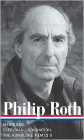 Philip Roth: Nemeses (LOA #237): Everyman / Indignation / The Humbling / Nemesis - Library of America Philip Roth Edition - Philip Roth - Kirjat - The Library of America - 9781598531992 - torstai 7. helmikuuta 2013