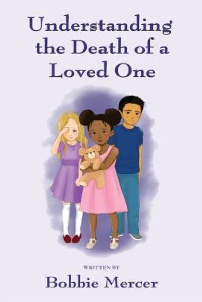 Understanding the Death of a Loved One - Bobbie Mercer - Books - Fideli Publishing Inc. - 9781604148992 - January 28, 2016