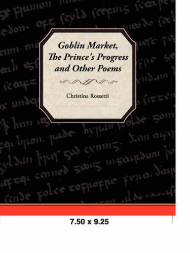 Cover for Christina Georgina Rossetti · Goblin Market, the Prince's Progress, and Other Poems (Paperback Book) (2008)