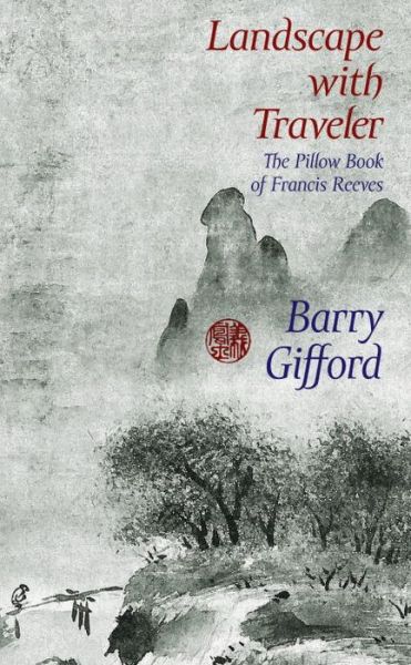 Cover for Barry Gifford · Landscape With Traveler: The Pillow Book of Francis Reeves (Paperback Book) (2013)