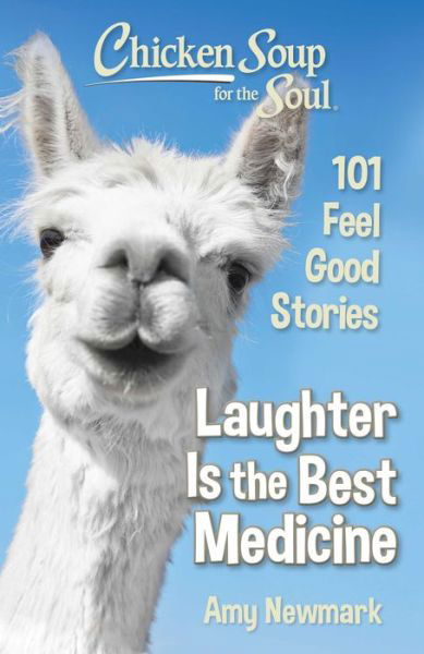 Cover for Amy Newmark · Chicken Soup for the Soul: Laughter Is the Best Medicine: 101 Feel Good Stories (Pocketbok) (2020)