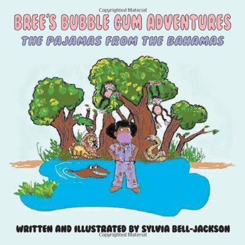 Cover for Sylvia Bell-jackson · Bree's Bubble Gum Adventures: the Pajamas from the Bahamas (Paperback Book) (2012)