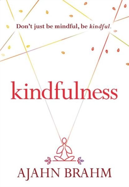 Kindfulness - Brahm - Książki - Wisdom Publications,U.S. - 9781614291992 - 5 stycznia 2016