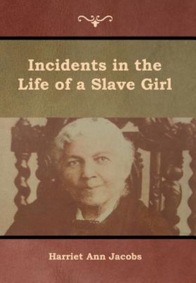 Cover for Harriet Ann Jacobs · Incidents in the Life of a Slave Girl (Hardcover Book) (2019)