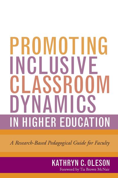 Cover for Kathryn C. Oleson · Promoting Inclusive Classroom Dynamics in Higher Education: A Research-Based Pedagogical Guide for Faculty (Paperback Book) (2020)