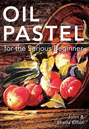 Oil Pastel for the Serious Beginner - John Elliot - Bøker - Echo Point Books & Media - 9781626548992 - 10. september 2014