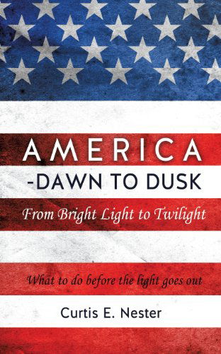 Cover for Curtis E. Nester · America - Dawn to Dusk (Paperback Book) (2013)