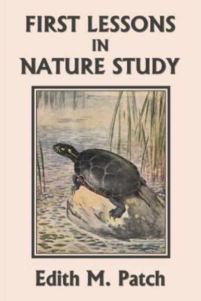 First Lessons in Nature Study - Edith M. Patch - Books - Yesterday's Classics - 9781633340992 - April 4, 2018