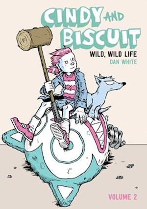 Cover for Dan White · Cindy and Biscuit Vol. 2: Wild, Wild Life - Cindy &amp; Biscuit (Paperback Book) (2025)