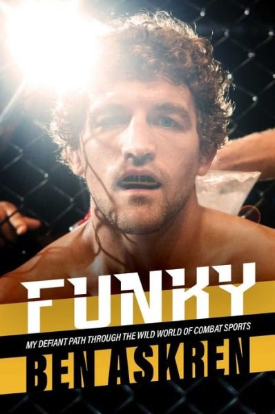 Cover for Ben Askren · Funky: My Defiant Path Through the Wild World of Combat Sports (Hardcover Book) (2022)