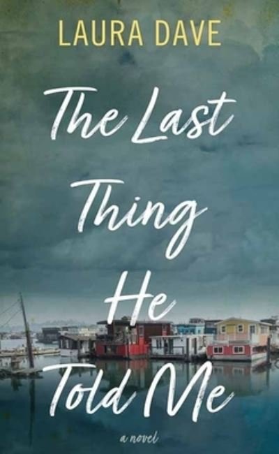 Cover for Laura Dave · The Last Thing He Told Me (Hardcover bog) (2021)