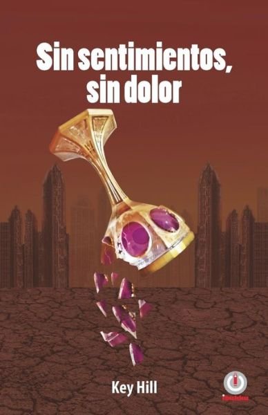 Cover for Key Hill · Sin sentimientos, sin dolor (Paperback Book) (2018)