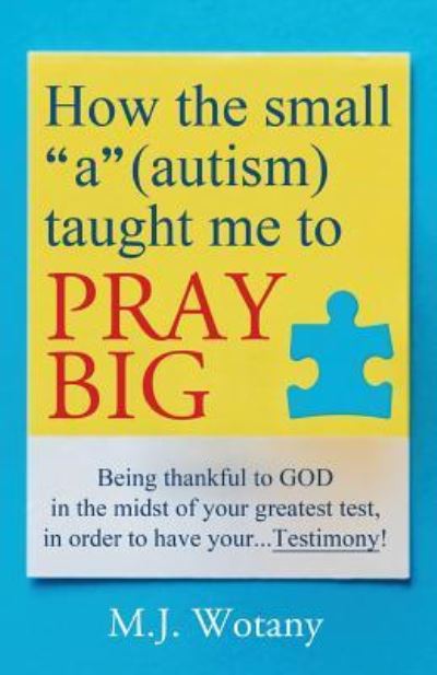 Cover for M J Wotany · How the small a (autism) taught me to PRAY BIG (Taschenbuch) (2019)