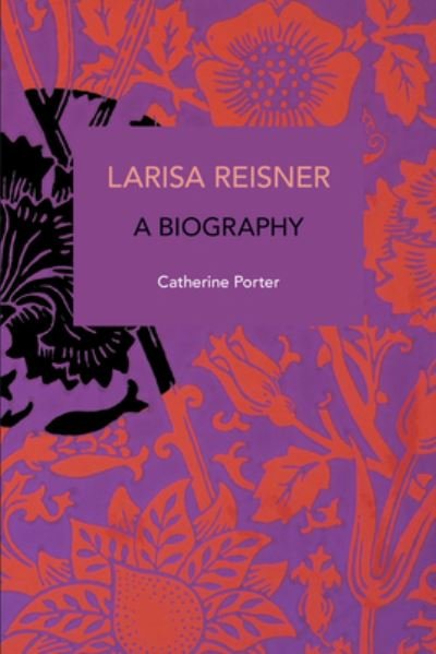 Cover for Cathy Porter · Larisa Reisner. A Biography: Decolonizing the Captive Mind - Historical Materialism (Paperback Book) (2023)