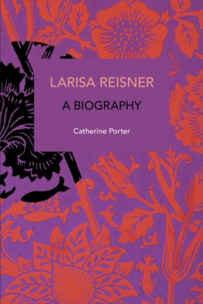 Cover for Cathy Porter · Larisa Reisner. A Biography: Decolonizing the Captive Mind - Historical Materialism (Taschenbuch) (2023)