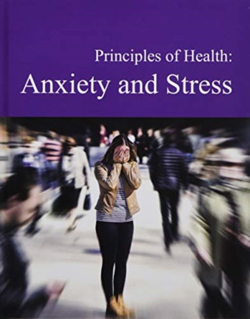 Cover for Salem Press · Principles of Health: Anxiety &amp; Stress (Hardcover Book) (2020)