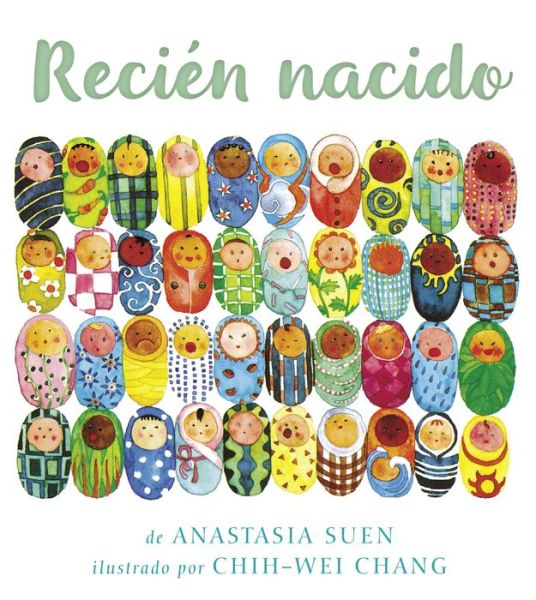 Recien Nacido - Anastasia Suen - Kirjat - Lee & Low Books - 9781643790992 - tiistai 15. lokakuuta 2019