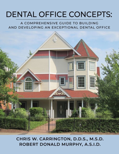 Cover for Chris Carrington · Dental Office Concepts: A Comprehensive Guide to Building and Developing an Exceptional Dental Office (Paperback Book) (2022)