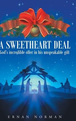 Cover for Dr Ernan Norman · Sweetheart Deal: God's Incredible Offer in His Unspeakable Gift (Innbunden bok) (2017)
