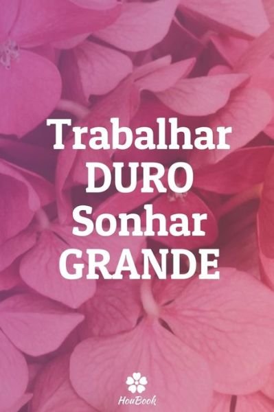 Cover for Citacoes Houbook · Trabalhar Duro Sonhar Grande (Paperback Book) (2020)