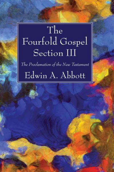 Cover for Edwin A. Abbott · Fourfold Gospel; Section III (Bok) (2021)