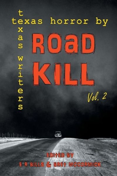 Cover for E R Bills · Road Kill Texas Horror by Texas Writers Volume 2 (Paperback Bog) (2017)