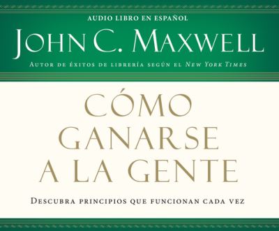 Cover for John Maxwell · Cmo ganarse a la gente (CD) (2016)