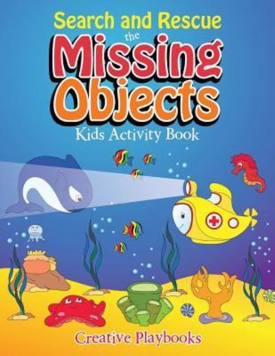 Cover for Creative Playbooks · Search and Rescue the Missing Objects Kids Activity Book (Paperback Book) (2016)