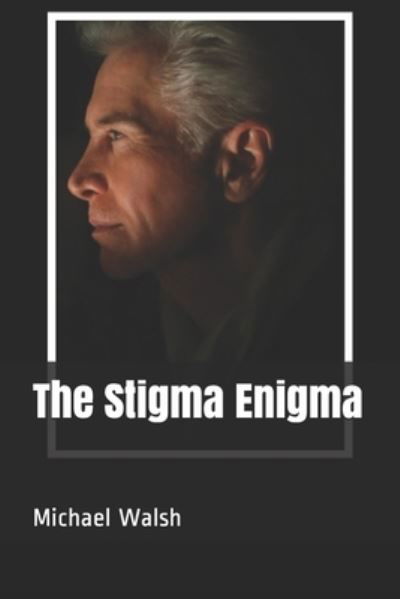 Cover for Michael Walsh · The Stigma Enigma (Paperback Book) (2019)