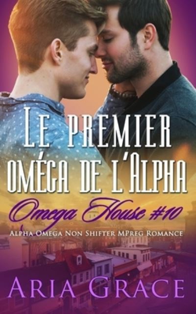 Cover for Aria Grace · Le premier omega de l'Alpha (Paperback Book) (2019)