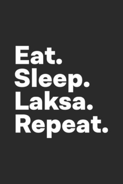 Cover for Hobby Life Notebooks · Eat Sleep Laksa Repeat (Paperback Book) (2019)