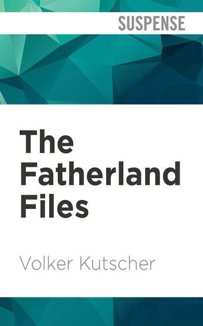 Cover for Volker Kutscher · The Fatherland Files (CD) (2021)