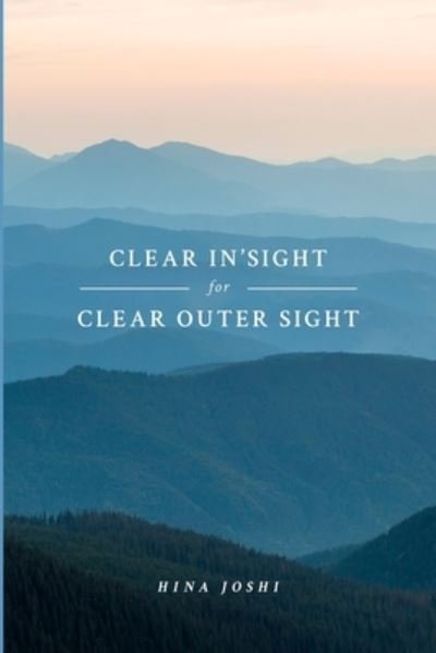 Cover for Hina Joshi · CLEAR IN'SIGHT for CLEAR OUTER SIGHT (Paperback Bog) (2024)