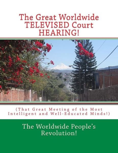Cover for Worldwide People's Revolution! · The Great Worldwide TELEVISED Court HEARING! (Pocketbok) (2018)