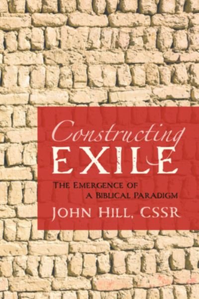 Cover for John Hill · Constructing Exile: The Emergence of a Biblical Paradigm (Pocketbok) (2020)