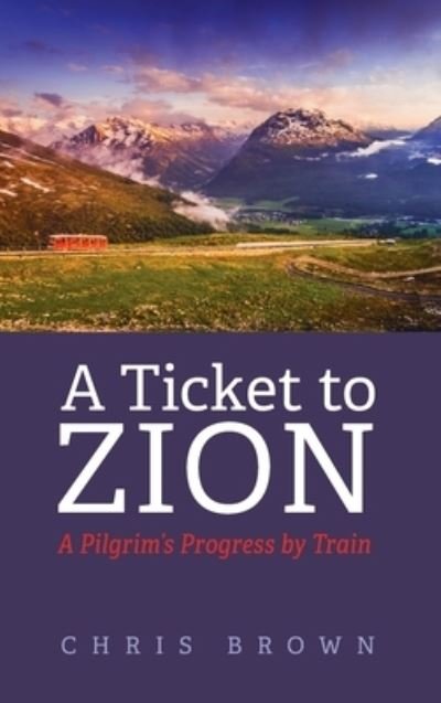 Cover for Chris Brown · A Ticket to Zion (Hardcover Book) (2021)