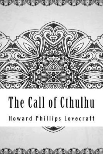 The Call of Cthulhu - Howard Phillips Lovecraft - Kirjat - Createspace Independent Publishing Platf - 9781727883992 - sunnuntai 28. lokakuuta 2018